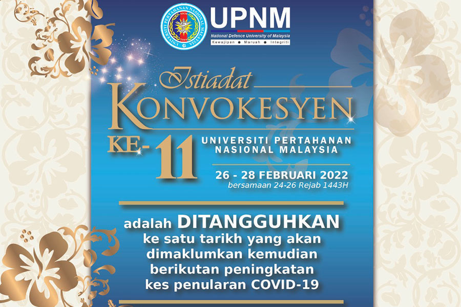 PENANGGUHAN ISTIADAT KONVOKESYEN KE-11 UNIVERSITI PERTAHANAN NASIONAL MALAYSIA TAHUN 2022